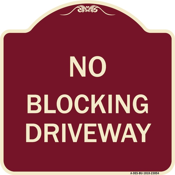 Signmission Designer Series No Blocking Driveway, Burgundy Heavy-Gauge Aluminum Sign, 18" x 18", BU-1818-23854 A-DES-BU-1818-23854 - main